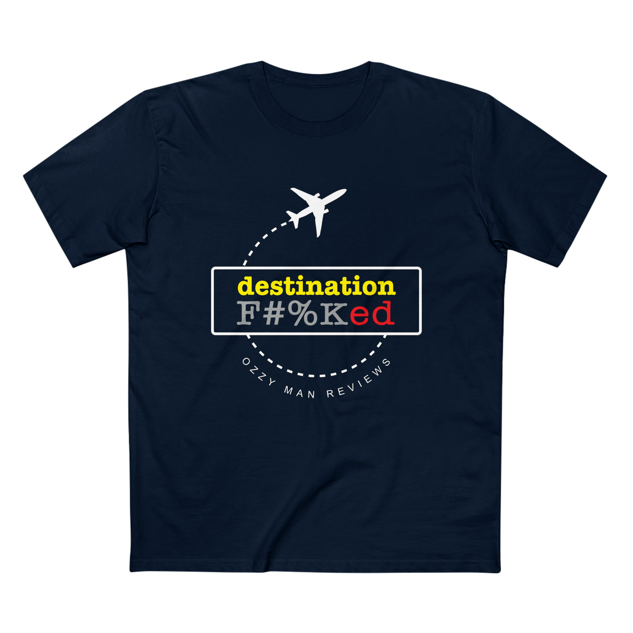 Destination F#%Ked (Departure Design) T-Shirt