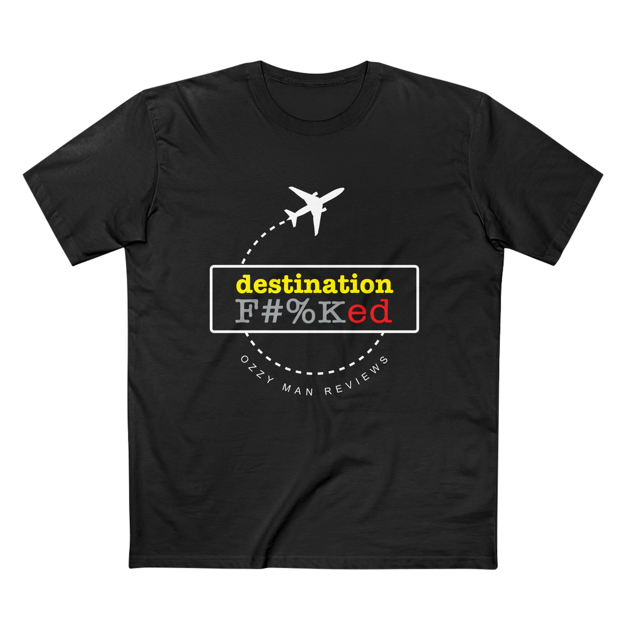 Destination F#%Ked (Departure Design) T-Shirt