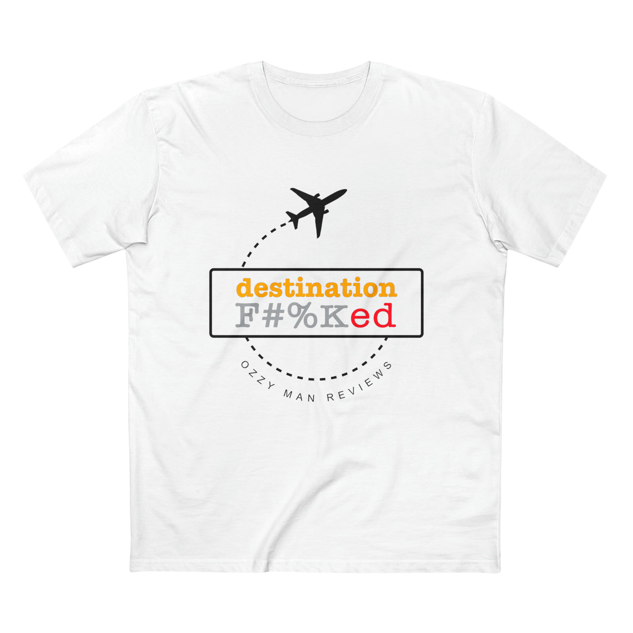 Destination F#%Ked (Departure Design) T-Shirt