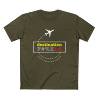 Thumbnail for Destination F#%Ked (Departure Design) T-Shirt